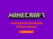 Minecraft: construyendo ciudadanía bloque a bloque